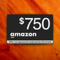 $750 AMAZON GIFT CARD